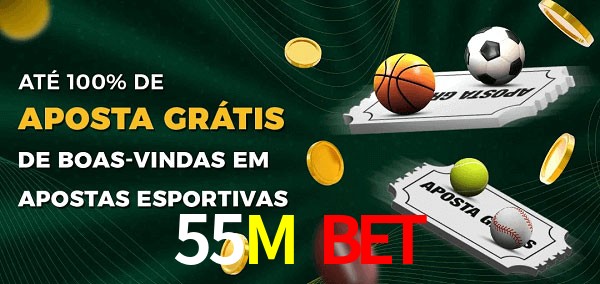 55M Bet Ate 100% de Aposta Gratis