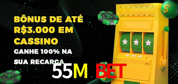 55M Bet melhor bônus de depósito